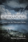 Image for The Gothic tradition in Supernatural  : essays on the television series