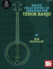 Image for Bach&#39;s Cello Suites I-III Arranged For Tenor Banjo