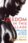 Image for Freedom in This Village : Twenty-Five Years of Black Gay Men&#39;s Writing