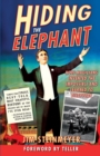 Image for Hiding the Elephant : How Magicians Invented the Impossible and Learned to Disappear