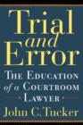 Image for Trial and Error : The Education of a Courtroom Lawyer
