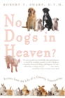 Image for No Dogs in Heaven? : Scenes from the Life of a Country Veterinarian