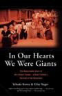 Image for In Our Hearts We Were Giants : The Remarkable Story of the Lilliput Troupe-A Dwarf Family&#39;s Survival of the Holocaust