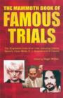 Image for The Mammoth Book of Famous Trials : The 30 Greatest Trials of All Time, Including Charles Manson, Oscar Wilde, O.J. Simpson and Al Capone