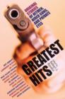 Image for Greatest hits  : original stories of assassins, hitmen, and hired guns