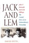 Image for Jack and Lem : John F. Kennedy and Lem Billings - The Untold Story of an Extraordinary Friendship