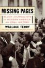 Image for Missing Pages : Black Journalists of Modern America - An Oral History