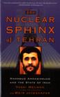 Image for The nuclear sphinx of Tehran  : Mahmoud Ahmadinejad and the state of Iran