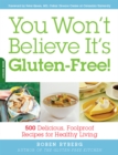 Image for You won&#39;t believe it&#39;s gluten-free!: 500 delicious, foolproof recipes for healthy living