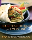 Image for Diabetes cooking for everyone: 250 all-natural, low-glycemic recipes to nourish and rejuvenate