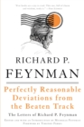 Image for Perfectly Reasonable Deviations From the Beaten Track: The Letters of Richard P. Feynman