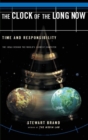 Image for Clock Of The Long Now: Time And Responsibility: The Ideas Behind The World&#39;s Slowest Computer