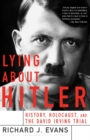 Image for Lying about Hitler: history, Holocaust and the David Irving trial