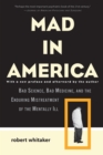 Image for Mad in America: bad science, bad medicine, and the enduring mistreatment of the mentally ill