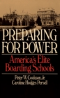 Image for Preparing For Power: America&#39;s Elite Boarding Schools