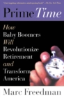 Image for Prime time: how the baby boomers will revolutionize retirement and transform America