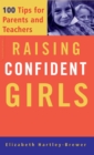 Image for Raising Confident Girls: 100 Tips For Parents And Teachers