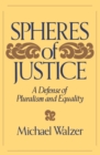 Image for Spheres of justice: a defense of pluralism and equality