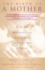 Image for Birth Of A Mother: How The Motherhood Experience Changes You Forever
