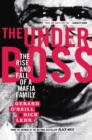 Image for The underboss: the rise and fall of a Mafia family