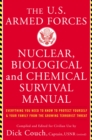 Image for The United States Armed Forces nuclear, biological and chemical survival manual: everything you need to know to protect yourself and your family from the growing terrorist threat