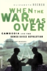 Image for When The War Was Over: Cambodia And The Khmer Rouge Revolution, Revised Edition