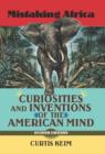 Image for Mistaking Africa: curiosities and inventions of the American mind