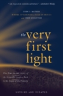 Image for Very First Light: The True Inside Story of the Scientific Journey Back to the Dawn of the Universe