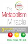 Image for The metabolism miracle: 3 easy steps to regain control of your weight-- permanently