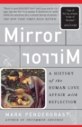 Image for Mirror, mirror: a history of the human love affair with reflection