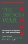 Image for The essence of war =: [Zhan lue zong yao] : leadership and strategy from the Chinese military classics
