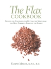 Image for The flax cookbook: recipes and strategies to get the most from the most powerful plant on the planet