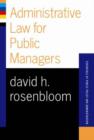 Image for Administrative Law For Public Managers