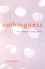 Image for Nothingness: The Science Of Empty Space
