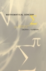 Image for Mathematical sorcery: revealing the secrets of numbers