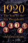 Image for 1920: The Year of the Six Presidents