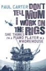 Image for Don&#39;t tell mom I work on the rigs  : she thinks I&#39;m a piano player in a whorehouse