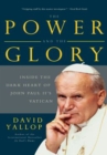Image for Power and the Glory: Inside the Dark Heart of Pope John Paul II&#39;s Vatican