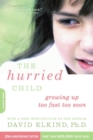 Image for The hurried child: growing up too fast too soon