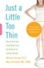 Image for Just a little too thin: how to pull your child back from the brink of an eating disorder