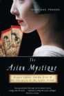 Image for Asian Mystique: Dragon Ladies, Geisha Girls, and Our Fantasies of the Exotic Orient