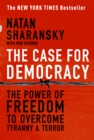 Image for The case for democracy: the power of freedom to overcome tyranny and terror