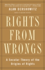 Image for Rights from wrongs: a secular theory of the origins of rights