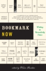 Image for Bookmark Now: Writing in Unreaderly Times: A Collection of All Original Essays from Today&#39;s (and Tomorrow&#39;s) Young