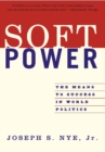 Image for Soft power: the means to success in world politics