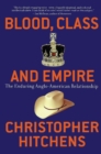 Image for Blood, class, and empire: the enduring Anglo-American relationship