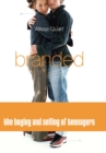 Image for Branded: The Buying And Selling Of Teenagers