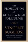 Image for The prosecution of George W. Bush for murder