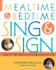 Image for Mealtime &amp; bedtime sing &amp; sign: simplify your child&#39;s daily routine the fun way, through music and play