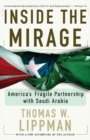 Image for Inside the mirage: America&#39;s fragile partnership with Saudi Arabia